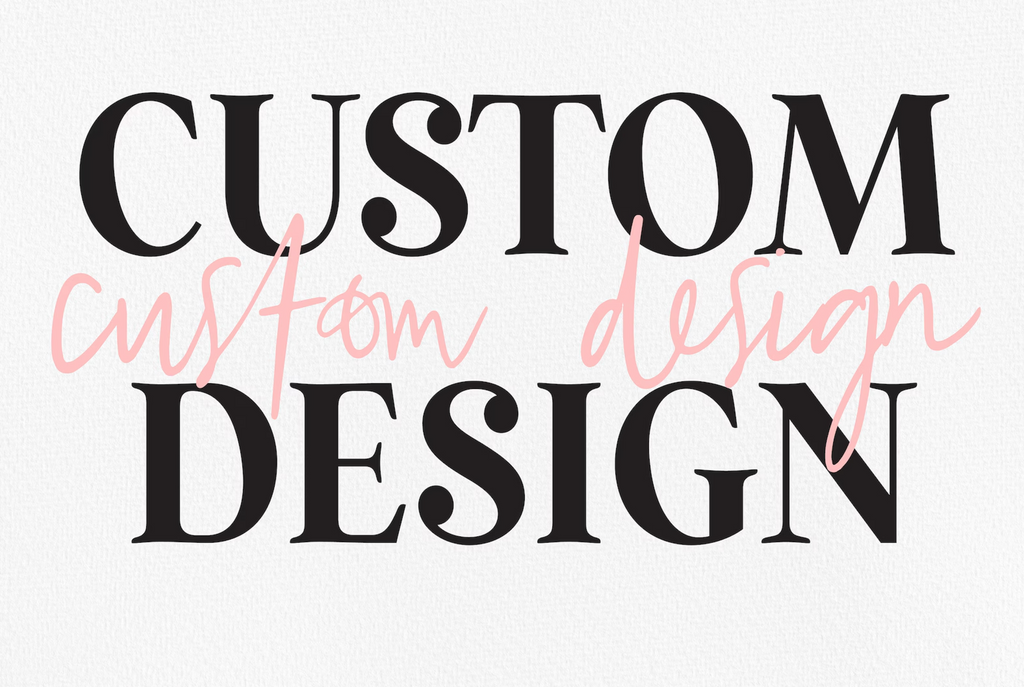 Custom Design