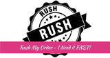 ***RUSH MY ORDER PLEASE****